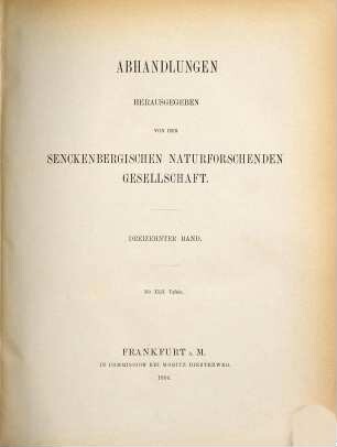Abhandlungen der Senckenbergischen Naturforschenden Gesellschaft. 13. 1884