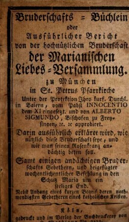 Bruderschafts-Büchlein oder ausführlicher Bericht von der hochnützlichen Bruderschaft der Marianischen Liebes-Versammlung zu München in St. Petrus Pfarrkirche ...