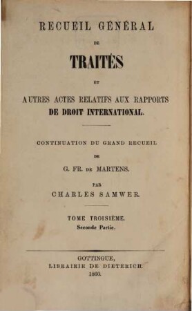 Nouveau recueil général de traités et autres actes relatifs aux rapports de droit international : continuation du grand recueil de G. Fr. de Martens. 16,2. 1860