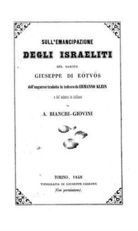 Sull'emancipazione degli Israeliti / del Guiseppe di Eötvös. Dall'ungarese trad. in tedesco da Ermanno Klein e dal tedesco in italiano da A. Bianchi-Giovini