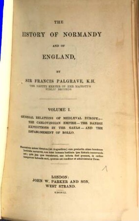 The history of Normandy and of England, 1. General relations of mediaeval Europe, the Carlovingian Empire, the danish expeditions in the gauls, and the establishment of Rollo