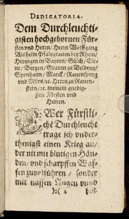 Dem Durchleuchtigsten hochgebornen Fürsten und Herrn/ Herrn Wolffgang Wilhelm Pfaltzgraven bey Rhein/ Hertzogen in Bayren [...]