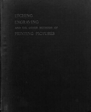 Etching, engraving and the other methods of printing pictures