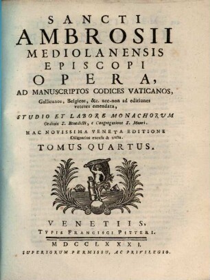 Sancti Ambrosii Mediolanensis Episcopi Opera, Ad Manuscriptos Codices Vaticanos, Gallicanos, Belgicos, ..., 4