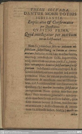 Thesis Secunda. Dantur Morbi Totius Substantiae. Explicatio & Confirmatio per Questiones
