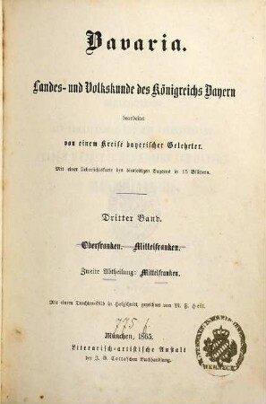 Bavaria : Landes- und Volkskunde des Königreichs Bayern ; mit einer Uebersichtskarte des diesseitigen Bayerns in 15 Blättern, 3,2 = 9. - 10. Buch. Oberfranken, Mittelfranken ; Abth. 2, Mittelfranken