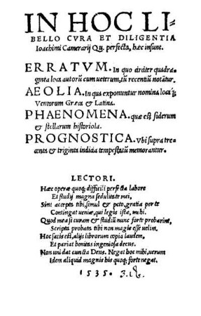 In Hoc Libello, Cvra Et Diligentia Ioachimi Camerarij Qu. perfecta, hæc insunt. Erratvm ... Aeolia ... Phaenomena ... Prognostica ...