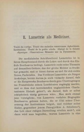 II. Lamettrie als Mediziner. Traité du vertige. Traité des maladies veneriennes. Aphorismes. Institutions. Traité de la petite vérole. Abrégé de la theorie chymique. Observations. Mémoire sur la dyssenterie