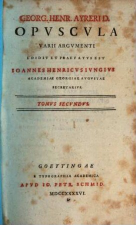 Georg. Henr. Ayreri D. Opvscvla Varii Argvmenti, Tomvs Sevundvs