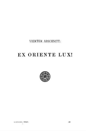 Vierter Abschnitt : Ex Oriente lux!