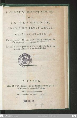 Les faux monnoyeurs, ou la vengeance : drame en trois actes, mêlés de chants ; représenté pour la premiére fois, le 12 floréal, an 5, sur le théâtre Montansier au Palais-Egalité