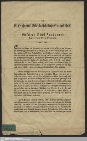 An E. Hoch- und Wohlansehnliche Gewerkschaft in Beschert Glück Fundgrube hinter den drey Kreutzen : [Notifikation an die Gewerkschaft im Beschert Glück Fundgrube hinter den drey Kreutzen]