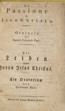 La Passione di Jesu Christo : Oratorio = Das Leiden unsers Herrn Jesus Christus