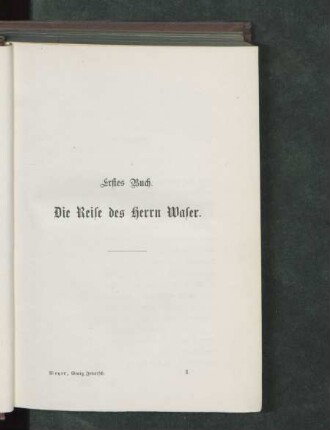 Erstes Buch. Die Reise des Herrn Waser