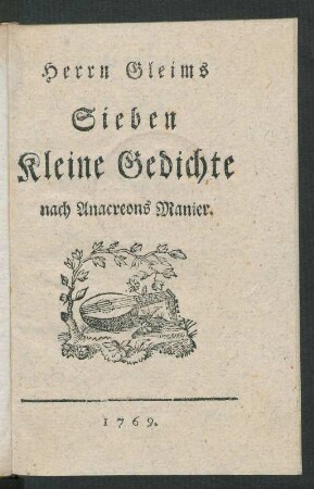 Herrn Gleims Sieben kleine Gedichte nach Anacreons Manier