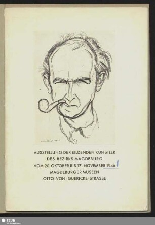 Ausstellung der bildenden Künstler des Bezirks Magdeburg : vom 20. Oktober bis 17. November 1946, Magdeburger Museen, Otto-von-Guericke-Straße