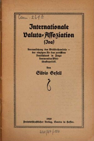 Internationale Valuta-Assoziation : (Iva). Voraussetzung des Weltfreihandels, d. einzigen für d. zerrissene Deutschland in Frage kommenden Wirtschaftspolitik