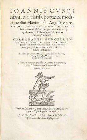 Ioannis Cuspiniani De Caesaribus atque imperatoribus Romanis, opus insigne : ab innumeris, quibus antea scatebat, mendis vindicataum