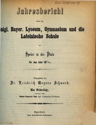 Jahresbericht über das Königl. Bayer. Lyceum, Gymnasium und die Lateinische Schule zu Speier in der Pfalz : für das Studienjahr ..., 1871/72