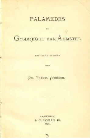 Palamedes en Gysbrecht van Aemstel, kritische Studiën door Theod. Jorissen : (Vondel-Studiën.)