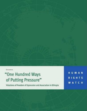 "One hundred ways of putting pressure" : violations of freedom of expression and association in Ethiopia