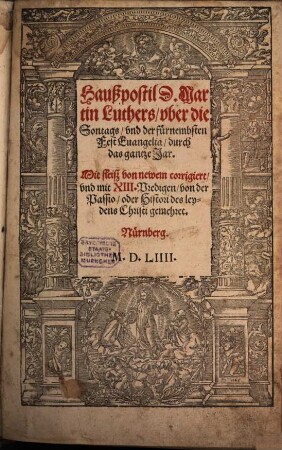 Haußpostil D. Martin Luthers, vber die Sontags, vnd der fürnembsten Fest Euangelia