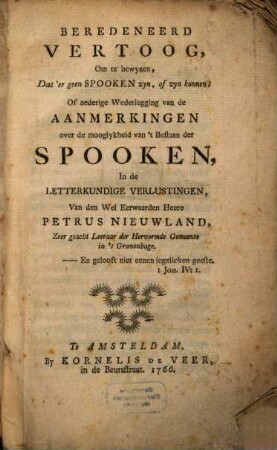 Beredeneerd Vertoog, om te bewyzen dat'er geen spooken zyn, of zyn kunnen of nederige wederlegging van de aanmerkingen van Petr. Nieuwland