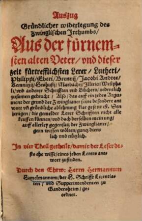 Auszug gründlicher widerlegung des Zwinglischen Irthumbs ... : In 4 Theil getheilt ..., 1