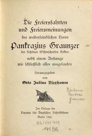 Die Freiersfahrten und Freiersmeinungen des weiberfeindlichen Herrn Pankrazius Graunzer, der Schönen Wissenschaften Doktor : nebst einem Anhange wie schließlich alles ausgelaufen