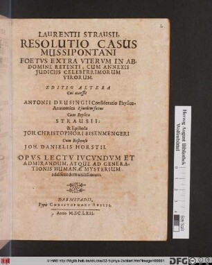 Laurentii Strausii, Resolutio Casus Mussipontani Foetus Extra Uterum In Abdomine Retenti, Cum Annexis Iudiciis Celeberrimorum Virorum