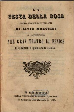 La festa della rosa : ballo semiserio in tre atti ; da rappresentarsi nel Gran Teatro La Fenice il carnovale e quadragesima 1843 - 44