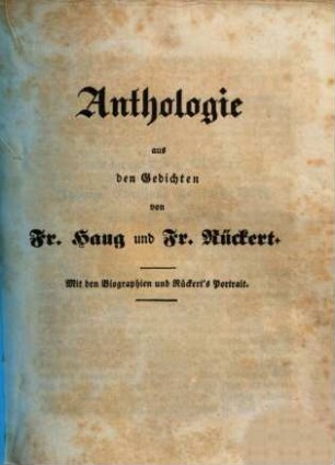 Anthologie aus den Gedichten von Fr. Haug und Fr. Rückert : mit den Biographien und Rückert's Porträt