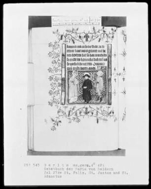 Gebetbuch der Maria von Geldern — Hauptteil, Folio 20recto-423verso — Die Miniaturen des Hauptteils vom Meister der Maria von Geldern, Folio 19verso & 146recto-409verso — Sankt Felix, Sankt Justus, Sankt Adauctus, Folio 274verso