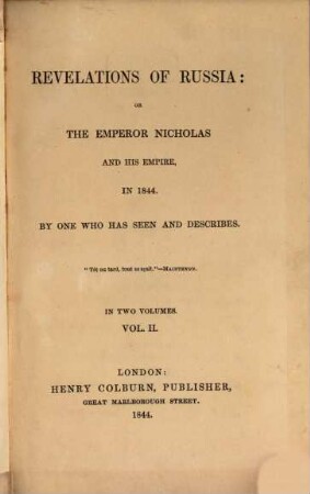 Revelations of Russia: or the emperor Nicholas and his empire in 1844 : By one who has seen and describes [d. i. Charles Frederick Henningsen], 2