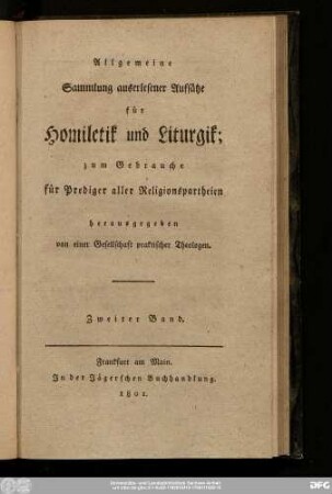 Zweiter Band: Allgemeine Sammlung auserlesener Aufsätze für Homiletik und Liturgik : zum Gebrauche für Prediger aller Religionspartheien