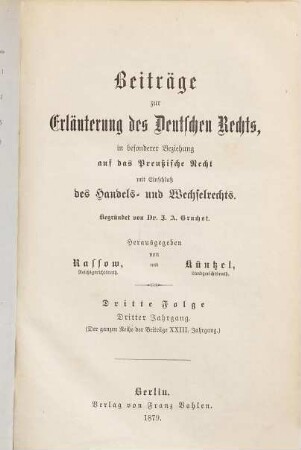 Beiträge zur Erläuterung des deutschen Rechts. 23 = Folge 3. Jg. 3. 1879