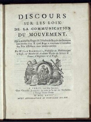 Discours sur les loix de la communication du mouvement : Qui a merité les Eloges de l'Academie Royale des Sciences aux année 1724 ...