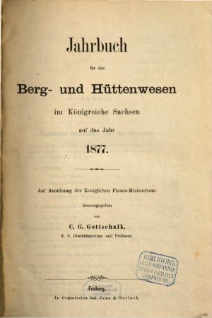 Jahrbuch für das Berg- und Hüttenwesen im Königreiche Sachsen. 1877
