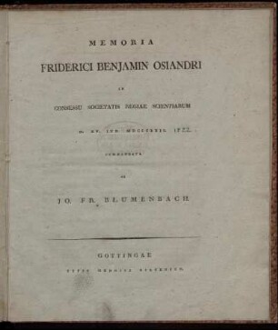Memoria Friderici Benjamin Osiandri in consessu Societatis Regiae Scientiarum d. XV. Jun. MDCCCXXII Commendata ab Jo. Fr. Blumenbach