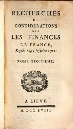 Recherches Et Considérations Sur Les Finances De France : Depuis 1595 jusqu'en 1721., Tome Troisième