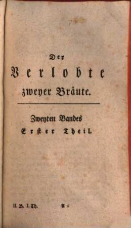 Der Verlobte Zweyer Bräute : Eine völlig neu gearbeitete Geschichte Carl Ferdiners, 2