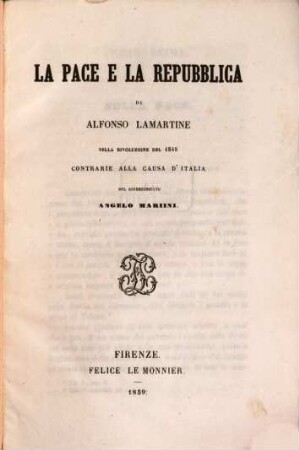 La pace e la repubblica di Alfonso Lamartine nella rivoluzione del 1848 contrarie alla causa d'Italia del giureconsulto Angelo Mariini