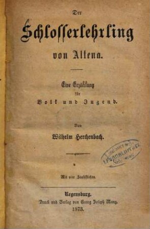 Der Schlosserlehrling von Altena : eine Erzählung für Volk und Jugend ; mit vier Stahlstichen