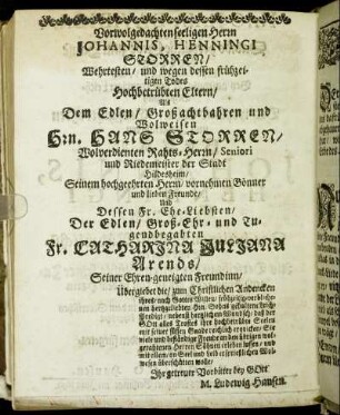 Vorwolgedachten seeligen Herrn Johannis, Henningi Storren [...] Hrn Hans Storren [...] Fr. Catharina Juliana Arends [...]