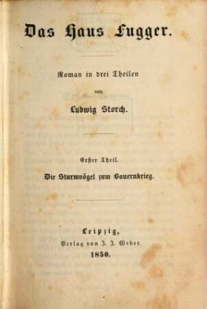 Das Haus Fugger : Roman in drei Theilen, 1. Die Sturmvögel zum Bauernkrieg