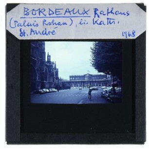 Bordeaux, Kathedrale Saint-André,Bordeaux, Palais Rohan