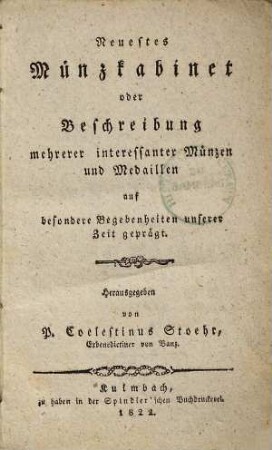 Neuestes Münzkabinet oder Beschreibung mehrerer interessanter Münzen und Medaillen auf besondere Begebenheiten unserer Zeit geprägt