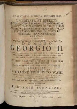 Dissertatio Iuridica Inauguralis De Validitate Et Effectu Reservationis Dominii Et Hypothecae In Securitatem Residui Pretii In Rebus Praecipue Immobilibus Venditis, Vulgo Restkauffschilling In Civitate Imperiali Francofurtensi Usitatae