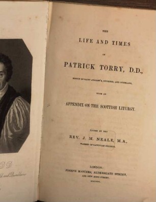 The life and times of Patrick Torry, D. D., bishop of St. Andrew's with an appendix on the Scottish Liturgy