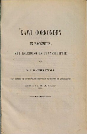 Kawi Oorkonden in Facsimile, mit inleiding en transcriptie van Dr. A. B. Cohen Stuart : voor rekening van het Bataviaasch Genootschap v. Kunsten en Wetenschappen ... onder toezicht van A. B. Cohen Stuart op steen gebracht door, Text